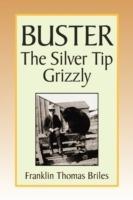 Buster, the Silver Tip Grizzly - Franklin Thomas Briles - cover