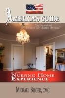 America's Guide To the Nursing Home Experience - Michael Bilger - cover