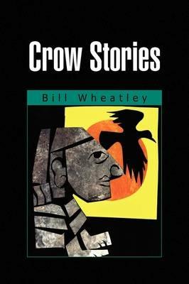 Crow Stories - Bill Wheatley - cover