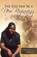 The End May Be a New Beginning - Josephine Gakeri - cover
