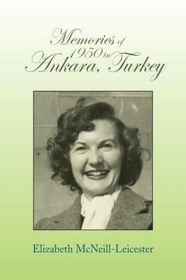 Memories of 1950 in Ankara, Turkey - Elizabeth McNeill Leicester - cover