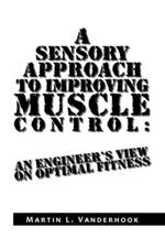 A Sensory Approach to Improving Muscle Control: An Engineer's View on Optimal Fitness