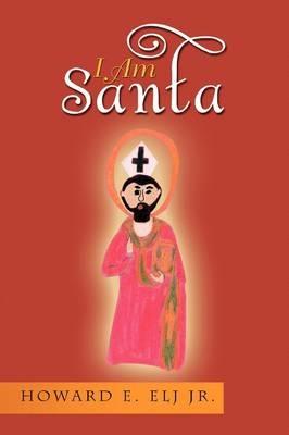 I Am Santa - Howard E Elj - cover