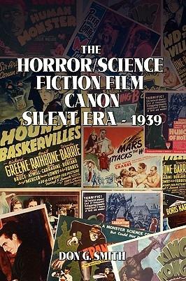 The Horror/Science Fiction Film Canon: Silent Era - 1939 - Don G Smith - cover