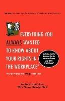 Everything You Always Wanted To Know About Your Rights In The Workplace - Andrew Liput - cover