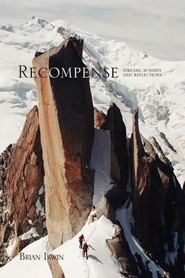 Recompense: Streams, Summits and Reflections - Brian Irwin - cover