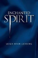 Enchanted Spirit - Leigh Ryan Lansing - cover