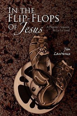 In the Flip- Flops of Jesus - Jim Lawrence - cover