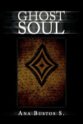 Ghost Soul - Ana Bustos S - cover