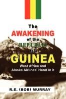 The Awakening of the Republic of Guinea - (Bob) Murray R E (Bob) Murray,R E (Bob) Murray - cover