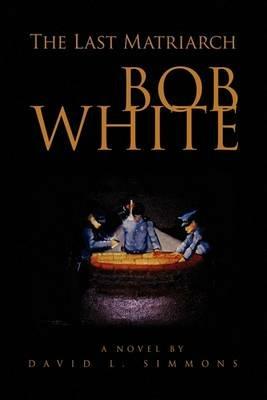 Bob White - David L Simmons - cover