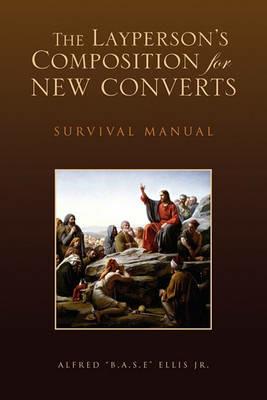 The Layperson's Composition for New Converts - Alfred Ellis - cover