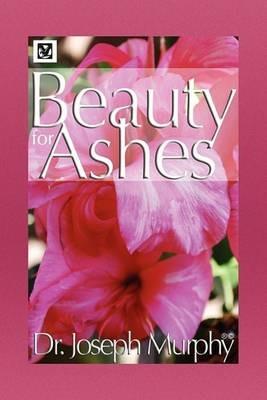 Beauty for Ashes - Joseph Murphy - cover