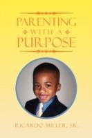 Parenting with a Purpose - Ricardo Miller - cover