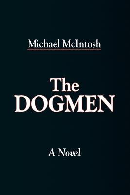 The Dogmen - Michael McIntosh - cover