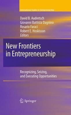 New Frontiers in Entrepreneurship: Recognizing, Seizing, and Executing Opportunities - cover