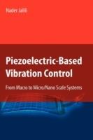 Piezoelectric-Based Vibration Control: From Macro to Micro/Nano Scale Systems - Nader Jalili - cover