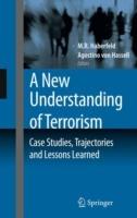 A New Understanding of Terrorism: Case Studies, Trajectories and Lessons Learned