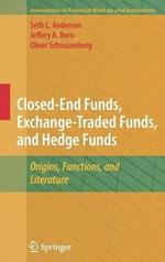 Closed-End Funds, Exchange-Traded Funds, and Hedge Funds: Origins, Functions, and Literature