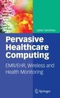 Pervasive Healthcare Computing: EMR/EHR, Wireless and Health Monitoring - Upkar Varshney - cover