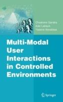 Multi-Modal User Interactions in Controlled Environments - Chaabane Djeraba,Adel Lablack,Yassine Benabbas - cover