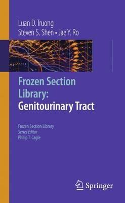 Frozen Section Library: Genitourinary Tract - Luan D. Truong,Steven S. Shen,Jae Y. Ro - cover