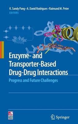 Enzyme- and Transporter-Based Drug-Drug Interactions: Progress and Future Challenges - cover