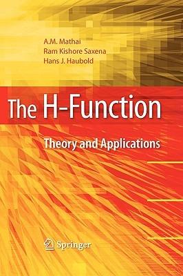 The H-Function: Theory and Applications - A.M. Mathai,Ram Kishore Saxena,Hans J. Haubold - cover