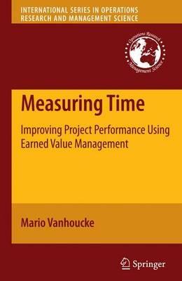 Measuring Time: Improving Project Performance Using Earned Value Management - Mario Vanhoucke - cover
