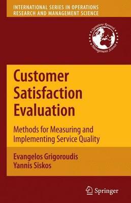 Customer Satisfaction Evaluation: Methods for Measuring and Implementing Service Quality - Evangelos Grigoroudis,Yannis Siskos - cover