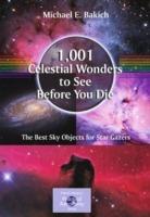 1,001 Celestial Wonders to See Before You Die: The Best Sky Objects for Star Gazers - Michael E. Bakich - cover