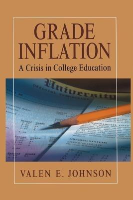 Grade Inflation: A Crisis in College Education - Valen E. Johnson - cover