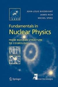 Fundamentals in Nuclear Physics: From Nuclear Structure to Cosmology - Jean-Louis Basdevant,James Rich,Michael Spiro - cover