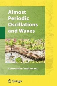Almost Periodic Oscillations and Waves - Constantin Corduneanu - cover