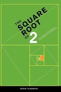 The Square Root of 2: A Dialogue Concerning a Number and a Sequence - David Flannery - cover
