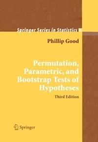 Permutation, Parametric, and Bootstrap Tests of Hypotheses - Phillip I. Good - cover