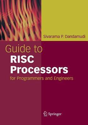 Guide to RISC Processors: for Programmers and Engineers - Sivarama P. Dandamudi - cover