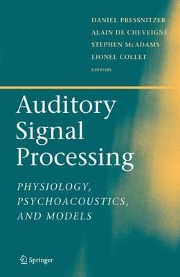 Auditory Signal Processing: Physiology, Psychoacoustics, and Models - cover