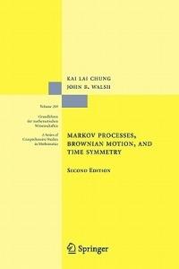 Markov Processes, Brownian Motion, and Time Symmetry - Kai Lai Chung,John B. Walsh - cover