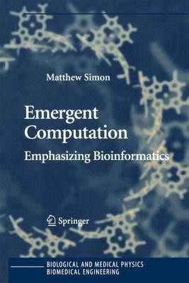 Emergent Computation: Emphasizing Bioinformatics - Matthew Simon - cover