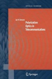 Polarization Optics in Telecommunications - Jay N. Damask - cover