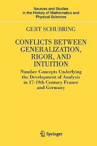 Conflicts Between Generalization, Rigor, and Intuition: Number Concepts Underlying the Development of Analysis in 17th-19th Century France and Germany - Gert Schubring - cover
