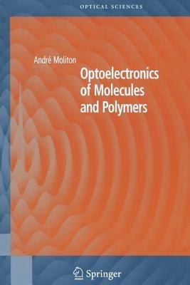 Optoelectronics of Molecules and Polymers - André Moliton - cover
