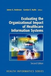 Evaluating the Organizational Impact of Health Care Information Systems - James G. Anderson,Carolyn Aydin - cover