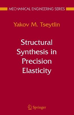 Structural Synthesis in Precision Elasticity - Yakov M Tseytlin - cover