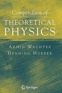 Compendium of Theoretical Physics - Armin Wachter,Henning Hoeber - cover