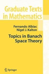 Topics in Banach Space Theory - Fernando Albiac,Nigel J. Kalton - cover