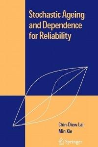 Stochastic Ageing and Dependence for Reliability - Chin Diew Lai,Min Xie - cover