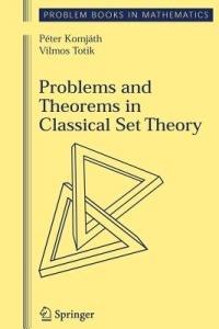 Problems and Theorems in Classical Set Theory - Peter Komjath,Vilmos Totik - cover