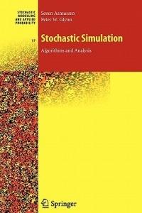 Stochastic Simulation: Algorithms and Analysis - Søren Asmussen,Peter W. Glynn - cover